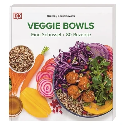 Abbildung von Veggie Bowls: Eine Schüssel 80 Rezepte. Vegetarische und vegane Rezepte für schnelle, gesunde leckere Bowls