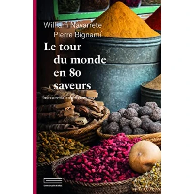 Abbildung von Le tour du monde en 80 saveurs: Récits de voyage et recettes gourmandes