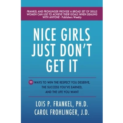 Abbildung von Nice Girls Just Don&#039;t Get It: 99 Ways To Win The Respect You Deserve, Success You&#039;ve Earned, And Life Want