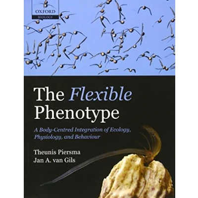 Abbildung von The Flexible Phenotype: A Body Centred Integration of Ecology, Physiology, and Behaviour