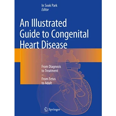 Abbildung von An Illustrated Guide to Congenital Heart Disease: From Diagnosis Treatment Fetus Adult