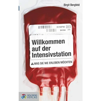 Abbildung von Willkommen auf der Intensivstation Taschenbuchausgabe: Was Sie nie erleben möchten (Goldegg Gesellschaft)