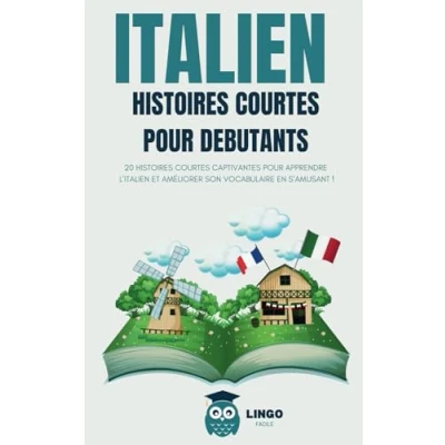 Abbildung von ITALIEN histoires courtes pour Débutants: 20 captivantes apprendre l&#039;italien et améliorer son vocabulaire en s’amusant ! (Un Voyage Linguistique avec Lingo Facile !)