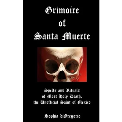 Abbildung von Grimoire of Santa Muerte: Spells and Rituals Most Holy Death, the Unofficial