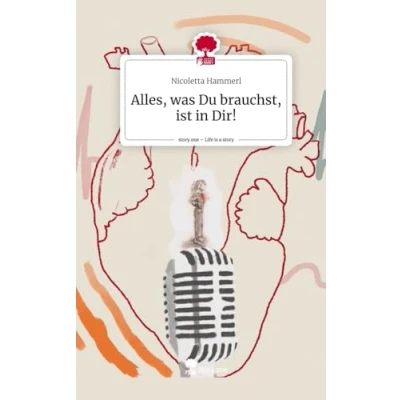 Abbildung von Alles, was Du brauchst, ist in Dir!. Life is a Story story.one
