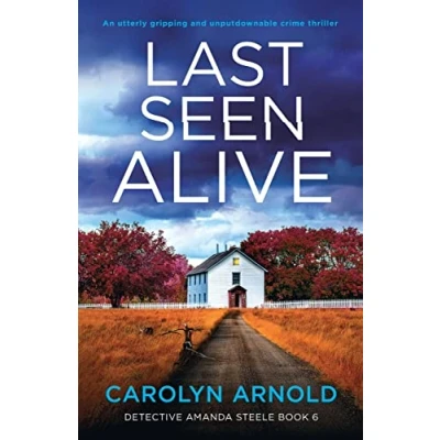 Abbildung von Last Seen Alive: An utterly gripping and unputdownable crime thriller (Detective Amanda Steele, Band 6)