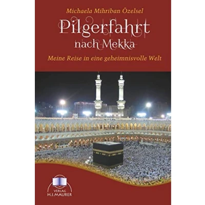 Abbildung von Pilgerfahrt nach Mekka: Meine Reise in eine geheimnisvolle Welt