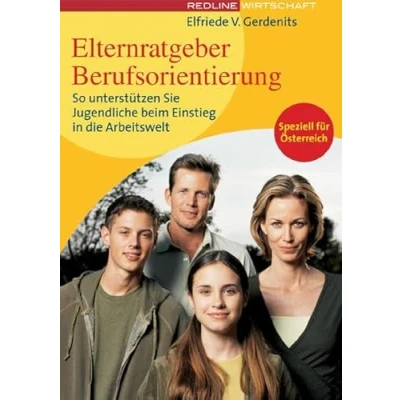 Abbildung von Elternratgeber Berufsorientierung: So unterstützen Sie Jugendliche beim Einstieg in die Arbeitswelt: Ihr Kind Start ins ... Speziell für Österreich (Programm Österreich)
