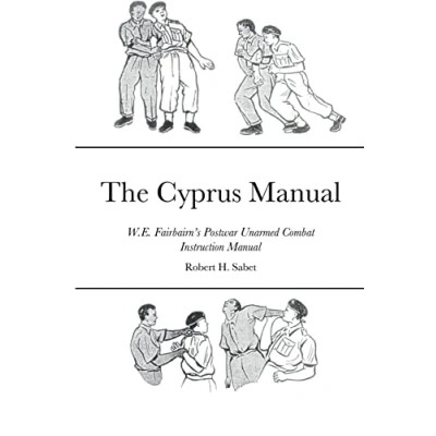 Abbildung von The Cyprus Manual: W.E. Fairbairn’s Postwar Unarmed Combat Instruction Manual