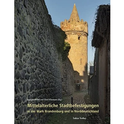 Abbildung von Mittelalterliche Stadtbefestigungen in der Mark Brandenburg und Norddeutschland (Studien zur brandenburgischen vergleichenden Landesgeschichte)