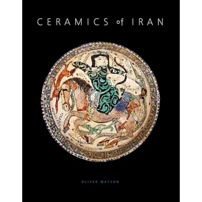 Abbildung von Ceramics of Iran: Islamic Pottery in the Sarikhani Collection