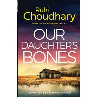 Abbildung von Our Daughter&#039;s Bones: An absolutely gripping crime fiction novel (Detective Mackenzie Price, Band 1)