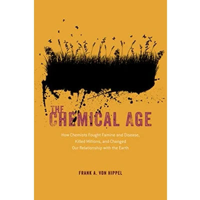 Abbildung von the Chemical Age: How Chemists Fought Famine and Disease, Killed Millions, Changed Our Relationship with Earth