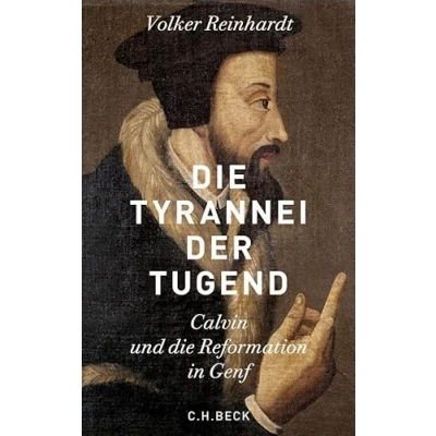 Abbildung von die Tyrannei der Tugend: Calvin und Reformation in Genf