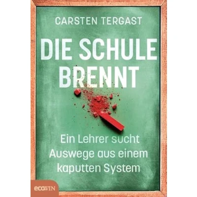 Abbildung von die Schule brennt: Ein Lehrer erlebt, wie Bildung an Wand gefahren wird