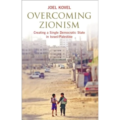 Abbildung von Overcoming Zionism: Creating a Single Democratic State in Israel/Palestine