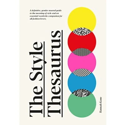 Abbildung von the style Thesaurus: A definitive, gender neutral guide to meaning of and an essential wardrobe companion for all fashion lovers