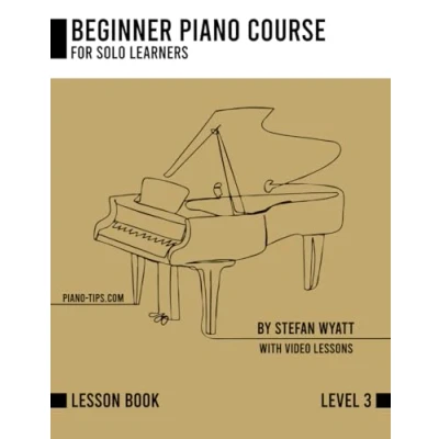 Abbildung von Beginner Piano Course Level 3 by Stefan Wyatt (Beginner for Solo Learners Wyatt)