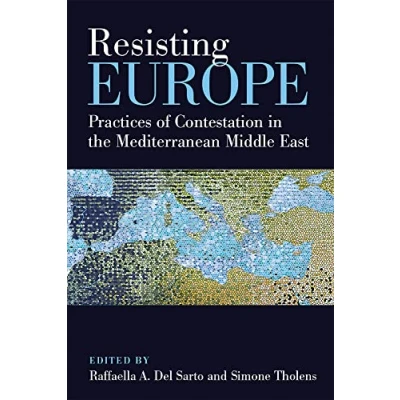 Abbildung von Resisting Europe: Practices of Contestation in the Mediterranean Middle East