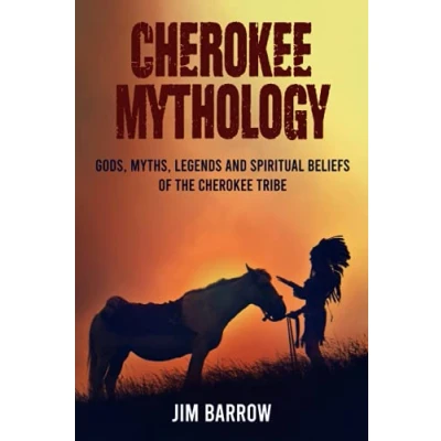 Abbildung von Cherokee Mythology: Gods, Myths, Legends and Spiritual Beliefs of the Tribe (Easy History)
