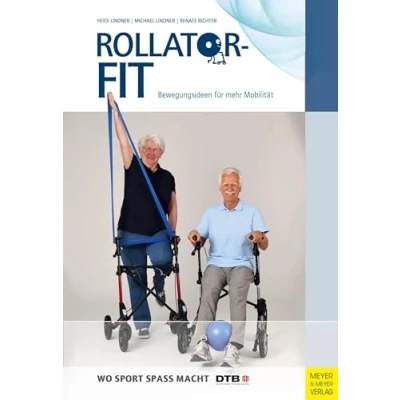 Abbildung von Rollator Fit: Bewegungsideen für mehr Mobilität (Wo Sport Spaß macht)