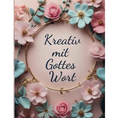 Abbildung von Kreativ mit Gottes Wort: Ein christliches Malbuch für Erwachsene 50 Psalmen und Versen aus der Bibel zum Ausmalen