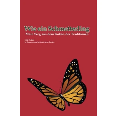 Abbildung von Wie ein Schmetterling: Mein Weg aus dem Kokon der Traditionen