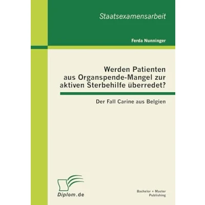 Abbildung von Werden Patienten aus Organspende Mangel zur aktiven Sterbehilfe überredet? Der Fall Carine Belgien