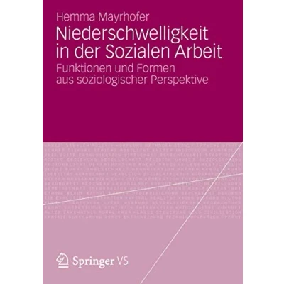 Abbildung von Niederschwelligkeit in der Sozialen Arbeit: Funktionen und Formen aus soziologischer Perspektive