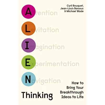 Abbildung von Alien Thinking: How to Bring Your Breakthrough Ideas Life