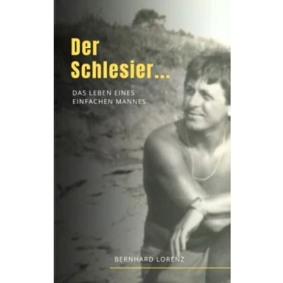 Abbildung von Der Schlesier ...: Das Leben eines „einfachen“ Mannes