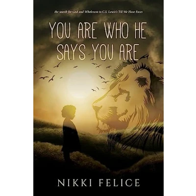 Abbildung von you are who He says are: the search for God and Wholeness in C.S. Lewis&#039;s Till We Have Faces