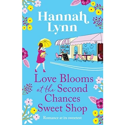 Abbildung von Love Blooms at The Second Chances Sweet Shop: perfect feel good romance from Hannah Lynn (The Holly Berry Shop Series, 2)