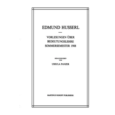 Abbildung von Vorlesungen Über Bedeutungslehre Sommersemester 1908 (Husserliana: Edmund Husserl Gesammelte Werke, 26, Band 26)