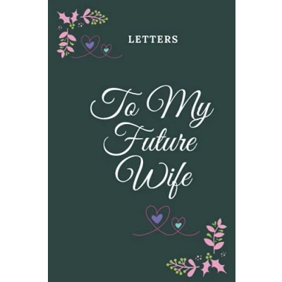 Abbildung von Letters to My future Wife: NOTEBOOK FOR Husband Best Gift your wife or fiancee