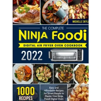 Abbildung von The Complete Ninja Foodi Digital Air Fryer Oven Cookbook 2022: 1000 Easy and Affordable Recipes for Smart People to Master Your