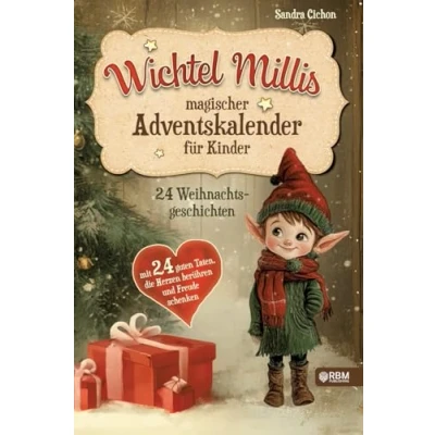 Abbildung von Wichtel Millis magischer Adventskalender: 24 Weihnachtsgeschichten mit guten Taten, die Herzen berühren und Freude schenken I Zum Vorlesen gemeinsamen Lesen im Advent Adventskalender Buch
