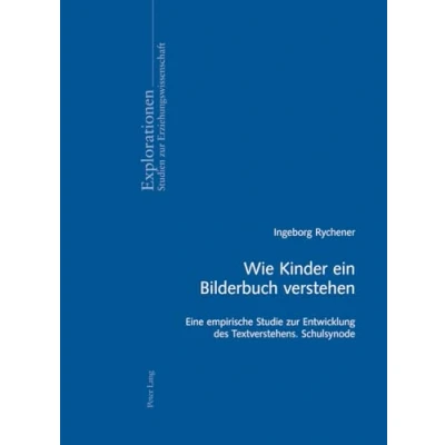 Abbildung von Wie Kinder ein Bilderbuch verstehen: Eine empirische Studie zur Entwicklung des Textverstehens Schulsynode (Explorationen: Studien Erziehungswissenschaft, Band 60)