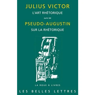Abbildung von L&#039;art Rhetorique: Suivi De Pseudo augustin, Sur La Rhetorique (La roue a livres, 73, Band 73)