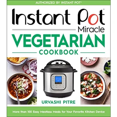 Abbildung von Instant Pot Miracle Vegetarian Cookbook: More than 100 Easy Meatless Meals for Your Favorite Kitchen Device