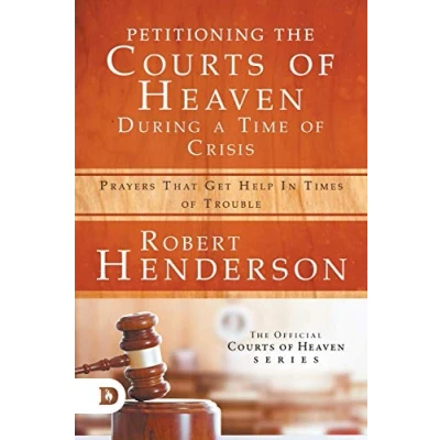 Abbildung von Petitioning the Courts of Heaven During Times Crisis: Prayers That Get Help in Trouble