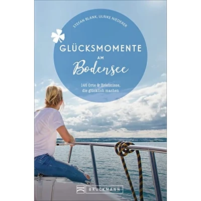 Abbildung von Bruckmann Reiseführer: Glücksmomente Bodensee. Orte &amp; Erlebnisse, die glücklich machen.: 146 und machen: 130 machen.