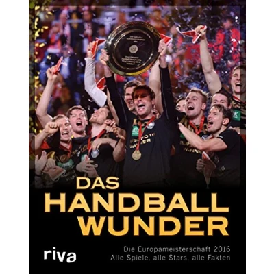 Abbildung von Das Handball Wunder: Die Europameisterschaft 2016 alle Spiele, Stars, Fakten