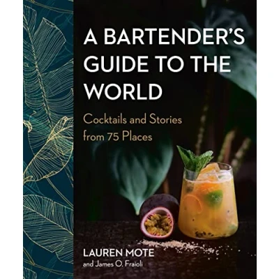 Abbildung von A Bartender&#039;s Guide to the World: Cocktails and Stories from 75 Places