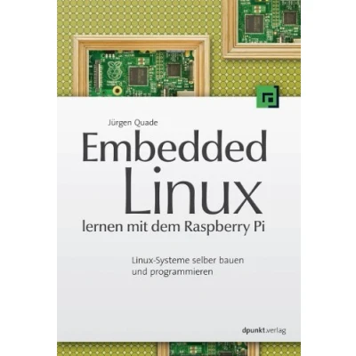 Abbildung von Embedded Linux lernen mit dem Raspberry Pi: Systeme selber bauen und programmieren