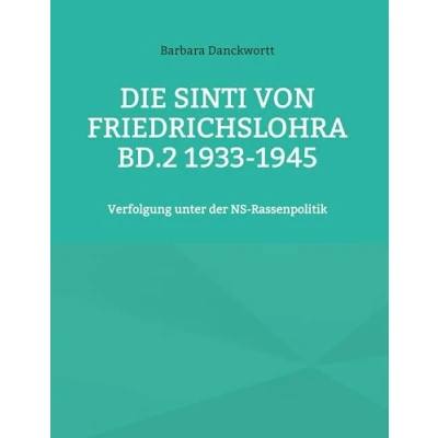 Abbildung von Die Sinti von Friedrichslohra Bd.2 1933 1945: Verfolgung unter der NS Rassenpolitik