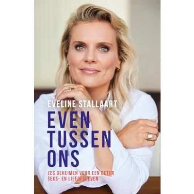 Abbildung von Even tussen ons: zes geheimen voor een beter seks en liefdesleven
