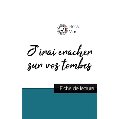 Abbildung von J&#039;irai cracher sur vos tombes de Boris Vian (fiche lecture et analyse complète l&#039;oeuvre): Etude l&#039;oeuvre