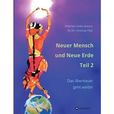 Abbildung von Neuer Mensch und Neue Erde Teil 2: Das Abenteuer geht weiter