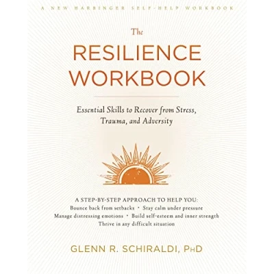 Abbildung von The Resilience Workbook: Essential Skills to Recover from Stress, Trauma, and Adversity (A New Harbinger Self Help Workbook)